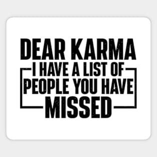 Dear Karma I have a list of people you missed Magnet